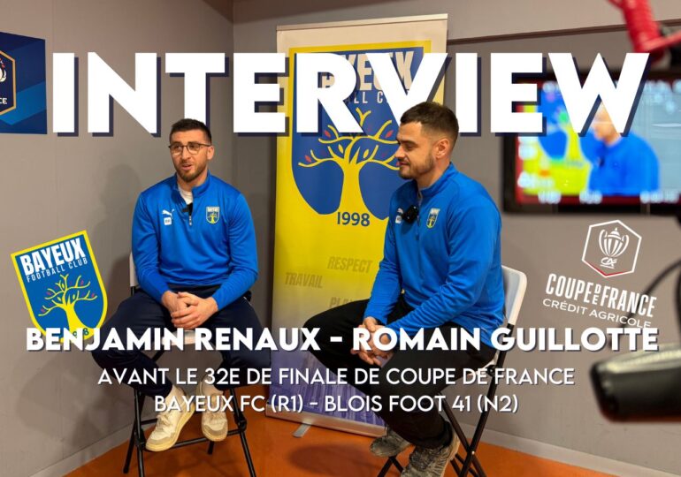Benjamin Renaux et Romain Guillotte sont les invités de L'Entretien avant le 32e de finale de la Coupe de France du Bayeux FC.
